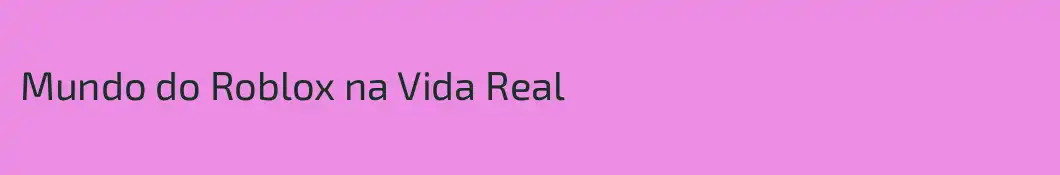 Mundo do Roblox na Vida Real